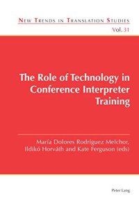 cover of the book The Role of Technology in Conference Interpreter Training (New Trends in Translation Studies)