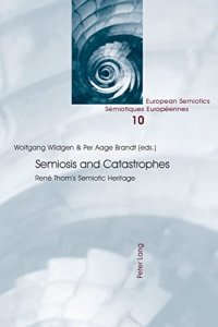 cover of the book Semiosis and Catastrophes: René Thom’s Semiotic Heritage (European Semiotics / Sémiotiques Européennes)