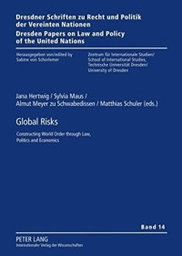 cover of the book Global Risks: Constructing World Order through Law, Politics and Economics (Dresdner Schriften zu Recht und Politik der Vereinten Nationen / Dresden Papers on Law and Policy of the United Nations)