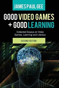 cover of the book Good Video Games and Good Learning: Collected Essays on Video Games, Learning and Literacy, 2nd Edition (New Literacies and Digital Epistemologies)