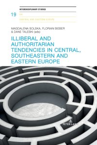 cover of the book Illiberal and authoritarian tendencies in Central, Southeastern and Eastern Europe (Interdisciplinary Studies on Central and Eastern Europe)