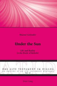 cover of the book Under the Sun: Life and Reality in the Book of Kohelet (Das Alte Testament im Dialog / An Outline of an Old Testament Dialogue)