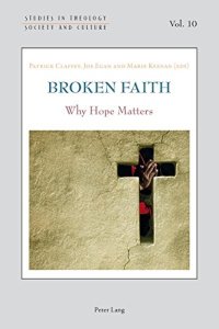 cover of the book Broken Faith: Why Hope Matters (Studies in Theology, Society and Culture)