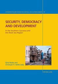 cover of the book Security, Democracy and Development: In the Southern Caucasus and the Black Sea Region (Interdisciplinary Studies on Central and Eastern Europe)