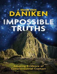 cover of the book Impossible truths_ Amazing Evidence of Extraterrestrial Contact