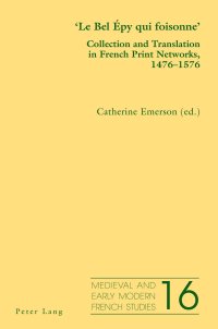 cover of the book 'Le Bel Épy qui foisonne': Collection and Translation in French Print Networks, 1476–1576 (Medieval and Early Modern French Studies) (English and French Edition)