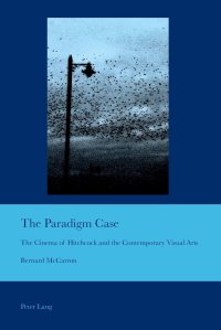 cover of the book The Paradigm Case: The Cinema of Hitchcock and the Contemporary Visual Arts (Cultural Interactions: Studies in the Relationship between the Arts)