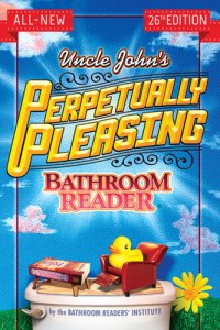 cover of the book Uncle John's Perpetually Pleasing Bathroom Reader