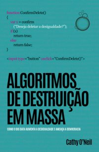 cover of the book Algoritmos de Destruição em Massa: como o big data aumenta a desigualdade e ameaça a democracia