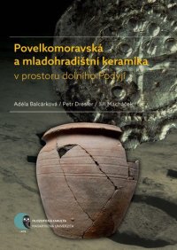 cover of the book Povelkomoravská a mladohradištní keramika v prostoru dolního Podyjí