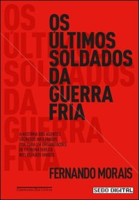 cover of the book Os Últimos Soldados da Guerra Fria