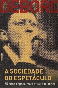 cover of the book A sociedade do espetáculo: 50 anos depois, mais atual do que nunca