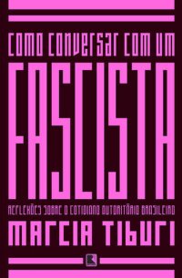 cover of the book Como conversar com um fascista: reflexões sobre o cotidiano autoritário brasileiro