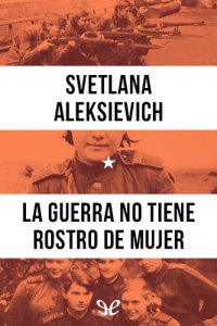 cover of the book La guerra no tiene rostro de mujer