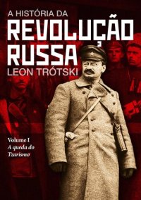 cover of the book A história da Revolução Russa - Leon Trótski - vol. I