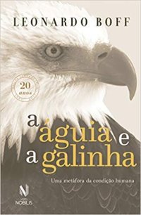 cover of the book A águia e a galinha: uma metáfora da condição humana