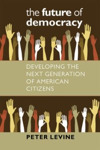 cover of the book The Future of Democracy: Developing the Next Generation of American Citizens