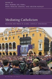 cover of the book Mediating Catholicism: Religion and Media in Global Catholic Imaginaries