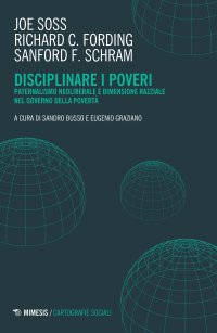 cover of the book Disciplinare i poveri. Paternalismo neoliberale e dimensione razziale nel governo della povertà