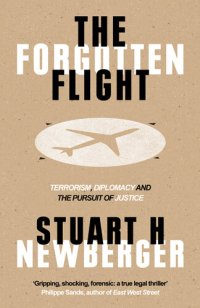 cover of the book The Forgotten Flight: Terrorism, Diplomacy and the Pursuit of Justice