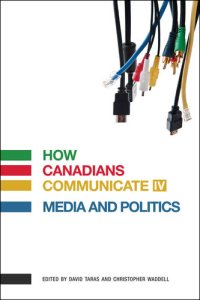 cover of the book How Canadians Communicate IV: Media and Politics