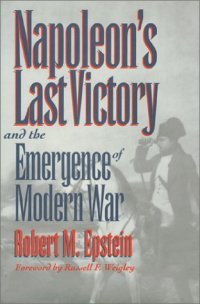 cover of the book Napoleon's Last Victory and the Emergence of Modern War