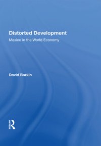 cover of the book Distorted Development: Mexico in the World Economy