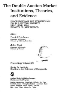 cover of the book The double auction market : institutions, theories, and evidence ; proceedings of the Workshop on Double Auction Markets held June, 1991 in Santa Fe, New Mexico