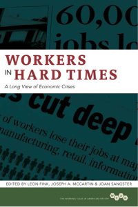 cover of the book Workers in Hard Times: A Long View of Economic Crises