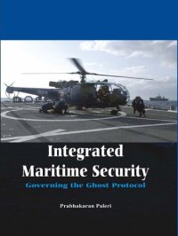 cover of the book Integrated Maritime Security: Governing the Ghost Protocol