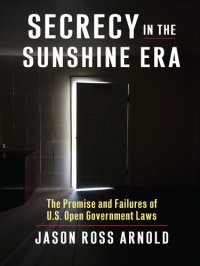 cover of the book Secrecy in the Sunshine Era: The Promise and Failures of U.S. Open Government Laws