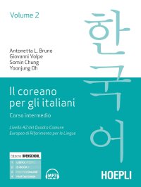 cover of the book Il coreano per italiani. Corso intermedio. Livello A2 del quadro comune europeo di riferimento per le lingue (Vol. 2)