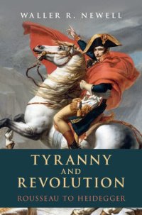 cover of the book Tyranny and Revolution: Rousseau to Heidegger