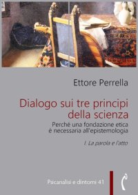 cover of the book Dialogo sui tre principi della scienza. Perché una fondazione etica è necessaria all’epistemologia