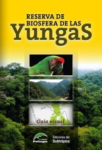 cover of the book Reserva de biósfera de Las Yungas (Salta - Jujuy). Guía visual