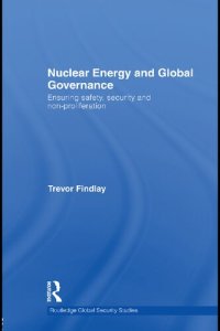 cover of the book Nuclear Energy And Global Governance: Ensuring Safety, Security And Non-proliferation