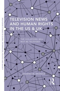 cover of the book Television News and Human Rights in the Us & UK: The Violations Will Not Be Televised