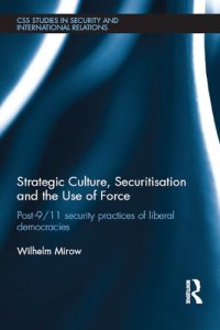 cover of the book Strategic Culture, Securitisation And The Use Of Force: Post-9/11 Security Practices Of Liberal Democracies