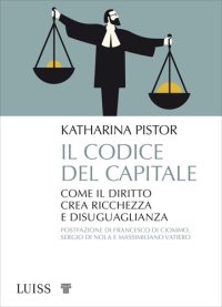 cover of the book Il codice del capitale. Come il diritto crea ricchezza e disuguaglianza