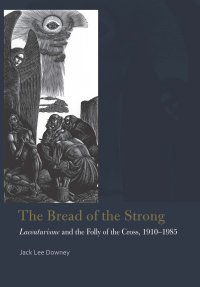 cover of the book The Bread of the Strong: Lacouturisme and the Folly of the Cross, 1910-1985