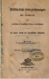 cover of the book Militärische Federzeichnungen aus Frankreich, oder das Leben der französischen Offiziere und Soldaten und der innere Dienst der französischen Infanterie