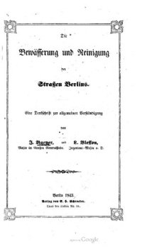 cover of the book Die Bewässerung und Reinigung der Straßen Berlins : Eine Denkschrift zur allgemeinen Verständigung