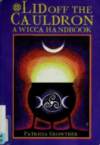 cover of the book Lid Off the Cauldron: A Wicca Handbook