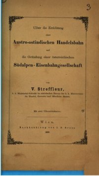 cover of the book Über die Errichtung einer Austro-Ostindischen Handelsbahn und die Gründung einer österreichischen Südalpen-Eisenbahngesellschaft