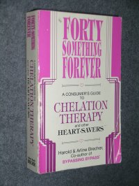 cover of the book Forty Something Forever: A Consumer's Guide to Chelation Therapy and Other Heart Savers (Bypassing Bypass)