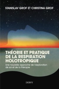 cover of the book Théorie et pratique de la respiration Holotropique : Une nouvelle approche de l'exploration de soi et de la thérapie (French Edition)