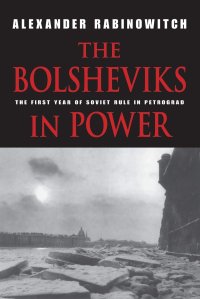 cover of the book The Bolsheviks in Power: The First Year of Soviet Rule in Petrograd