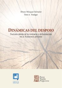 cover of the book Dinámicas del despojo. Factores detrás de la violencia y deforestación en la amazonía peruana (Kichua y Shipibo-Konibo)