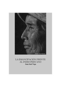 cover of the book La emancipación frente al indio peruano. La legislación indiana del Perú en la iniciación de la República: 1821-1830 [1951]