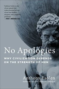 cover of the book No Apologies: Why Civilization Depends on the Strength of Men